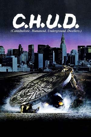 C.H.U.D. (Cannibalistic Humanoid Underground Dwellers)