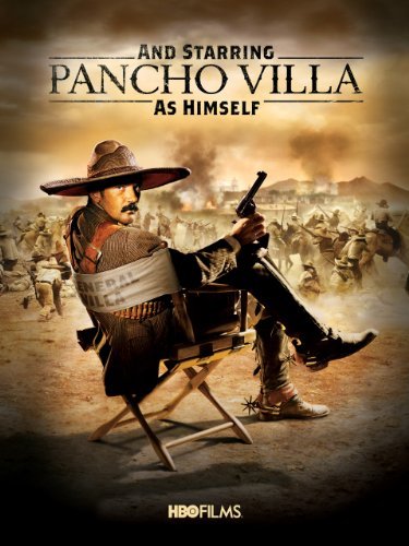 AND STARRING PANCHO VILLA AS HIMSELF